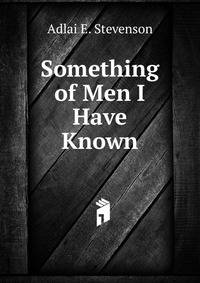 Something of Men I Have Known