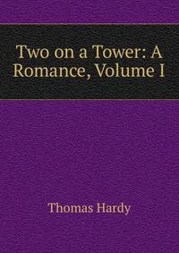 Two on a Tower: A Romance, Volume I