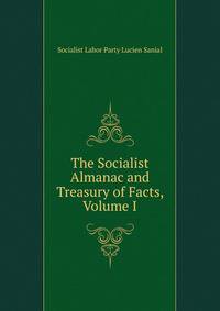 The Socialist Almanac and Treasury of Facts, Volume I