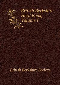 British Berkshire Herd Book, Volume I