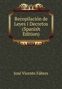 Recopilacion de Leyes i Decretos (Spanish Edition)