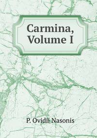 Carmina, Volume I