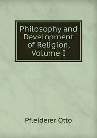 Philosophy and Development of Religion, Volume I