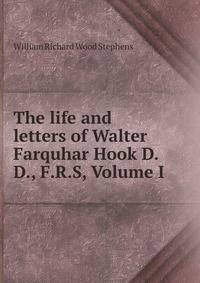 The life and letters of Walter Farquhar Hook D.D., F.R.S, Volume I