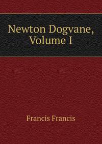 Newton Dogvane, Volume I