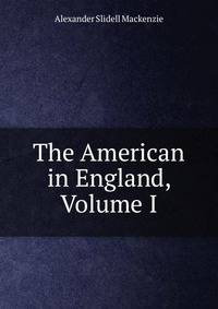 The American in England, Volume I