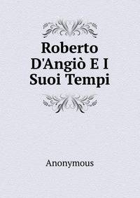 Roberto D'Angi? E I Suoi Tempi