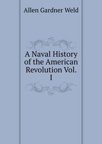 A Naval History of the American Revolution Vol. I