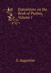 Expositions on the Book of Psalms, Volume I