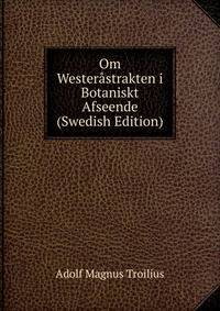 Om Westerastrakten i Botaniskt Afseende (Swedish Edition)