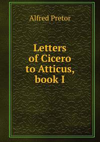 Letters of Cicero to Atticus, book I