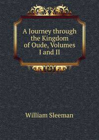 A Journey through the Kingdom of Oude, Volumes I and II