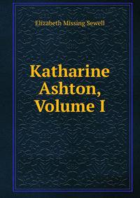 Katharine Ashton, Volume I