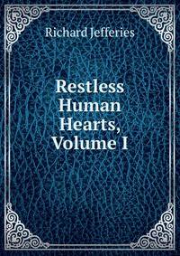 Restless Human Hearts, Volume I