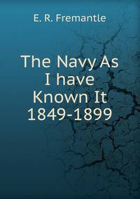 The Navy As I have Known It 1849-1899