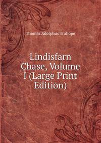 Lindisfarn Chase, Volume I (Large Print Edition)