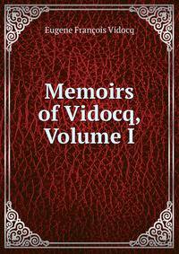 Memoirs of Vidocq, Volume I