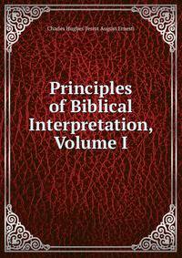 Principles of Biblical Interpretation, Volume I