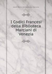 I Codici Francesi della Biblioteca Marciani di Venezia