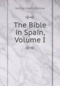 The Bible in Spain, Volume I