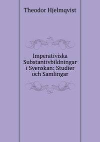 Imperativiska Substantivbildningar i Svenskan: Studier och Samlingar