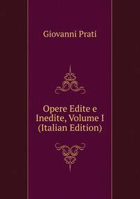 Opere Edite e Inedite, Volume I (Italian Edition)