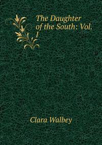 The Daughter of the South: Vol. I