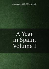 A Year in Spain, Volume I