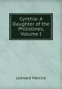 Cynthia: A Daughter of the Philistines, Volume I