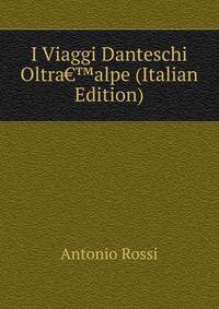 I Viaggi Danteschi Oltra&euro;&trade;alpe (Italian Edition)