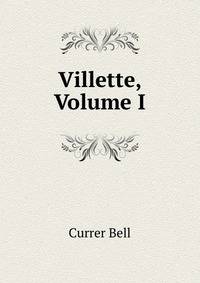Villette, Volume I