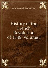 History of the French Revolution of 1848, Volume I
