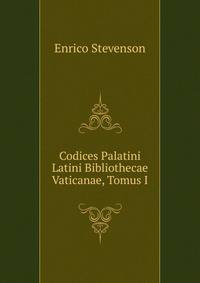 Codices Palatini Latini Bibliothecae Vaticanae, Tomus I