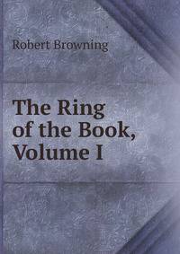 The Ring of the Book, Volume I