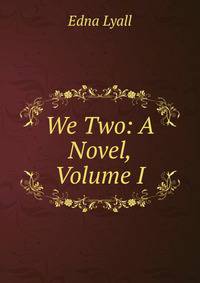 We Two: A Novel, Volume I