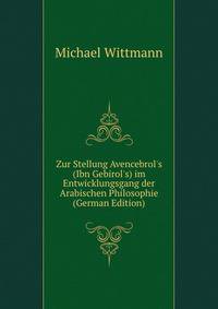 Zur Stellung Avencebrol's (Ibn Gebirol's) im Entwicklungsgang der Arabischen Philosophie (German Edition)