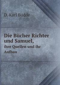 Die Bcher Richter und Samuel,. ihre Quellen und ihr Aufbau
