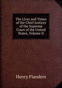 The Lives and Times of the Chief Justices of the Supreme Court of the United States, Volume II