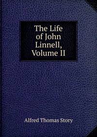 The Life of John Linnell, Volume II