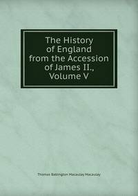 The History of England from the Accession of James II., Volume V