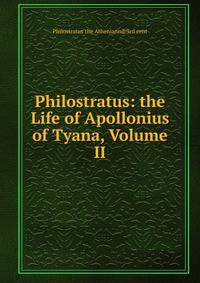 Philostratus: the Life of Apollonius of Tyana, Volume II