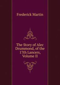 The Story of Alec Drummond, of the 17th Lancers, Volume II