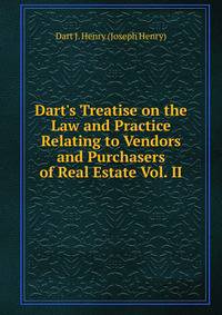Dart's Treatise on the Law and Practice Relating to Vendors and Purchasers of Real Estate Vol. II