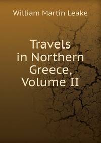 Travels in Northern Greece, Volume II