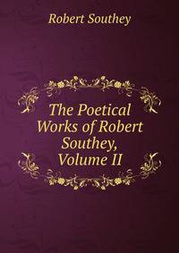 The Poetical Works of Robert Southey, Volume II