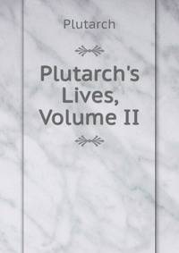 Plutarch's Lives, Volume II