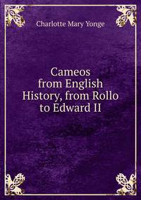 Cameos from English History, from Rollo to Edward II