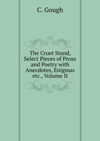 The Cruet Stand, Select Pieces of Prose and Poetry with Anecdotes, Enigmas etc., Volume II