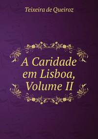 A Caridade em Lisboa, Volume II