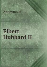 Elbert Hubbard II